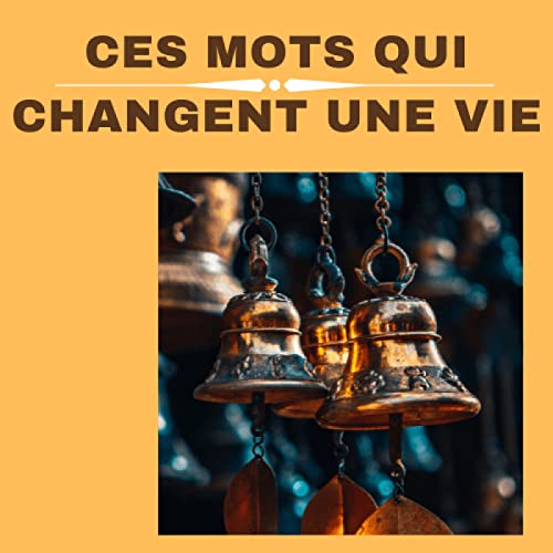 Ces mots qui changent une vie