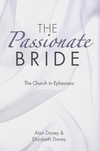 The Passionate Bride: The Church in Ephesians