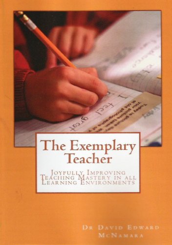 The Exemplary Teacher: Joyfully Improving Teaching Mastery in all Learning Environments