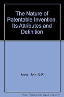 The Nature of Patentable Invention. Its Attributes and Definition B005KDGKD8 Book Cover