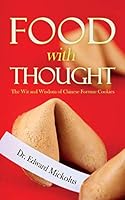 Food with Thought: The Wit and Wisdom of Chinese Fortune Cookies 1508796734 Book Cover
