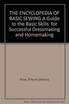 Hardcover The encyclopedia of basic sewing ; a guide to the basic skills for successful dressmaking and home making Book