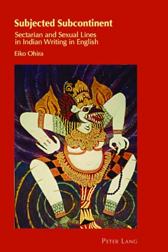 Subjected Subcontinent: Sectarian and Sexual Lines in Indian Writing in English (Cultural Identity Studies)