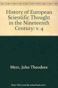 History of European Scientific Thought in the Nineteenth Century: v. 4