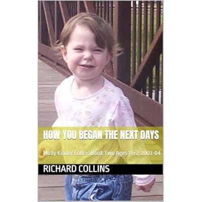 How You Began The Next Days: Molly Kinder Collins Book Two Ages 1 & 2
