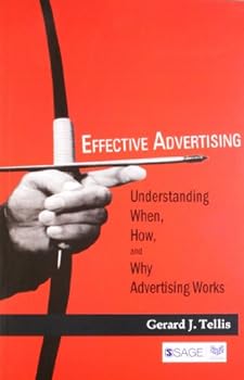 Effective Advertising : Understanding When, How, And Why Advertising Works