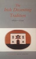 The Irish Dissenting Tradition: 1650-1750 1851822100 Book Cover