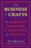 The Business of Crafts: The Complete Directory of Resources for Artisans 0823005429 Book Cover