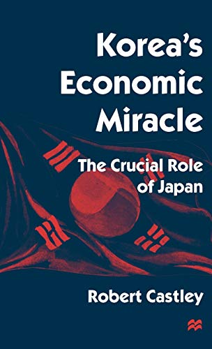 Korea’s Economic Miracle: The Crucial Role of Japan (St.Antony's)