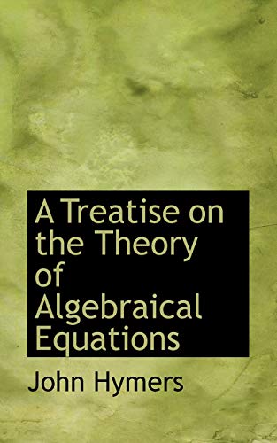 A Treatise on the Theory of Algebraical Equations