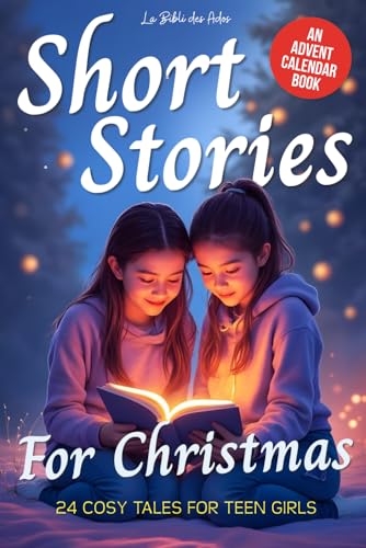 Christmas Short Stories for Teens: An Advent Calendar Book of Cozy Tales for Girls Ages 12–16