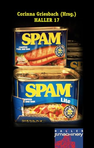 Haller 17 - SPAM! (HALLER: Literaturzeitschrift)