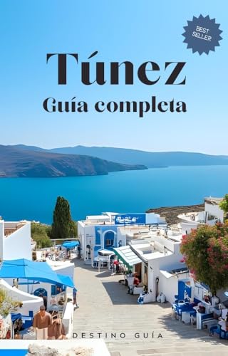Túnez: Guía actualizada del país