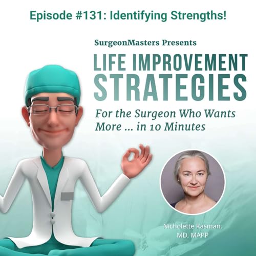 Page de couverture de Identifying Strengths! Life improvement strategies for the surgeon who wants more … in 10 minutes – Episode 131