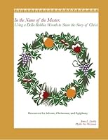 In the Name of the Master : Using a Della Robbia Wreath to Share the Story of Christ 1595180397 Book Cover