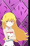  ☆ Composition Notebook: Limited Edition - Shinobu Oshino, Bakemonogatari, Monogatari, Light Novel Series Fan\'s Lined Notepad  Blank Ruled Journal to Write Notes: Daily Writing Diary