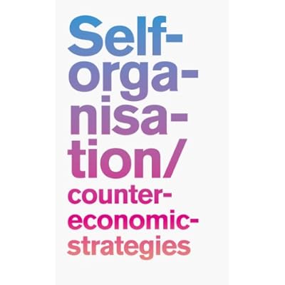 Self-organisation / Counter-Economic Strategies