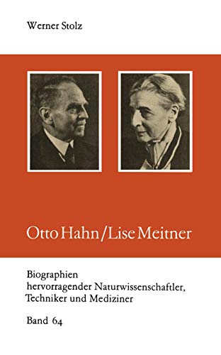 Otto Hahn/Lise Meitner (Biographien hervorragender Naturwissenschaftler, Techniker und Mediziner, 64, Band 64)