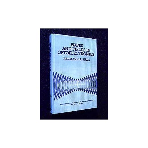 Waves and Fields in Optoelectronics (Prentice-Hall series in solid state physical electronics)