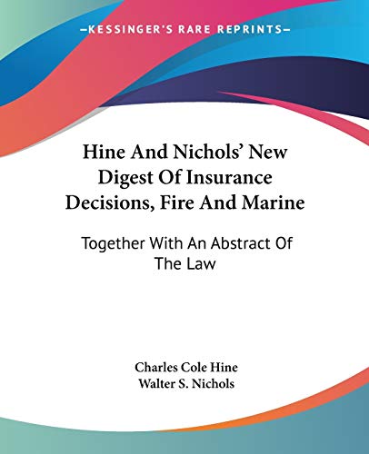 Hine And Nichols' New Digest Of Insurance Decisions, Fire And Marine: Together With An Abstract Of The Law