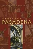 Hometown Pasadena 2009.2010: The San Gabriel Valley Book