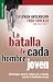 La batalla de cada hombre joven (Spanish Edition)