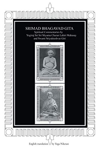 Srimad Bhagavad Gita: Spiritual Commentaries by Yogiraj Lahiri Mahasay and Swami Sriyukteshvar, English translation