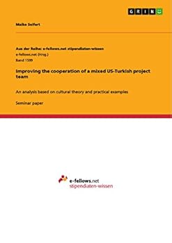 Paperback Improving the cooperation of a mixed US-Turkish project team: An analysis based on cultural theory and practical examples Book