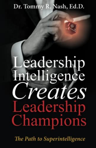 Leadership Intelligence Creates Leadership Champions: The Path to...