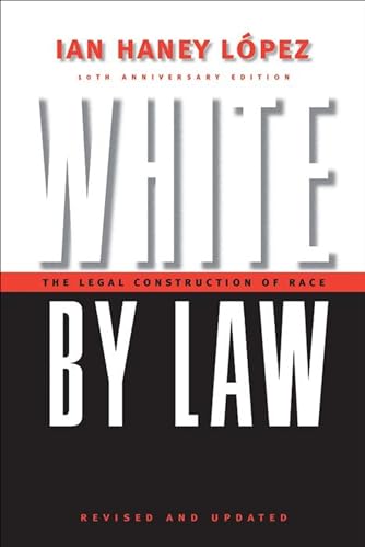 White by Law 10th Anniversary Edition: The Legal Construction of Race (Critical America Book 16)
