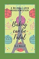 Baking can be fatal: A Belinda Luper mystery 1731557663 Book Cover