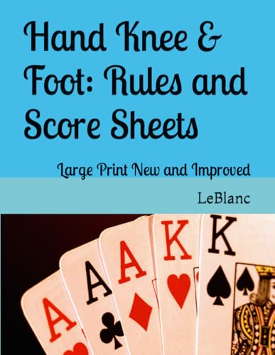 Hand Knee & Foot: Rules and Score Sheets: Large Print New and Improved
