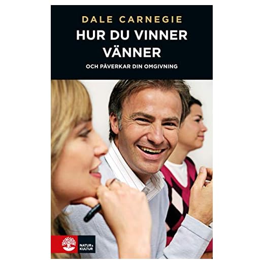 Hur du vinner vänner och påverkar din omgivning : om kommunikation människor emellan