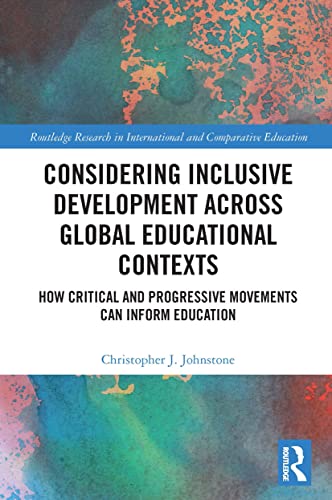 Considering Inclusive Development across Global Educational Contexts (Routledge Research in International and Comparative Education)