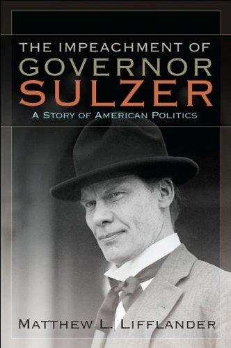 The Impeachment of Governor Sulzer: A Story of American Politics (Excelsior Editions)