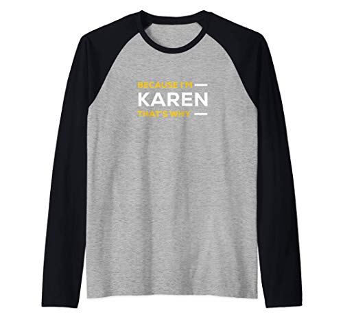 Because I'm Karen That's Why | Funny & Hilarious Karen Meme Maglia con Maniche Raglan