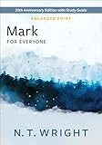 Mark for Everyone, Enlarged Print: 20th Anniversary Edition with Study Guide (The New Testament for Everyone)