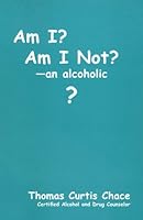 Am I, Or, Am I Not an Alcoholic 156474292X Book Cover