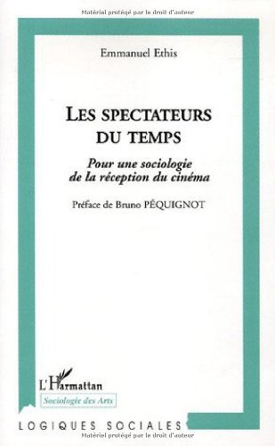 Télécharger Les spectateurs du temps : Pour une sociologie de la réception du cinéma (Logiques sociales) PDF