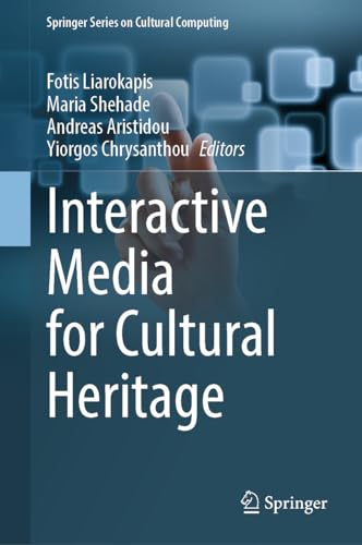 Interactive Media for Cultural Heritage (Springer Series on Cultural Computing)...