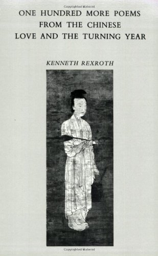  [Love and the Turning Year. One Hundred More Poems from the Chinese] [By: Kenneth Rexroth] [February, 1970]