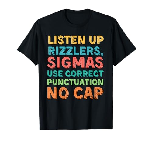 Funny Teacher English Use Punctuation - Listen Up Rizzlers T-Shirt