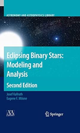Eclipsing Binary Stars: Modeling and Analysis 2nd ed. 2009 Edition-Wow! eBook