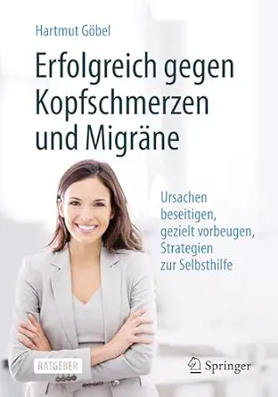 Erfolgreich gegen Kopfschmerzen und Migräne: Ursachen beseitigen, gezielt vorbeugen, Strategien zur Selbsthilfe 10. Auflage 2025 Edition-电子书百科大全