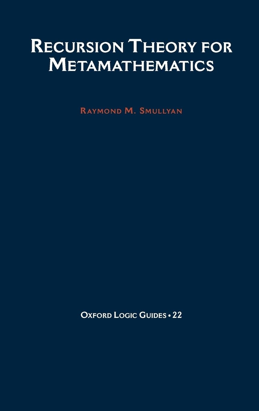 Recursion Theory for Metamathematics: 22 (Oxford Logic Guides)