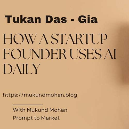 How a startup founder uses AI - with Tukan Das of Gia