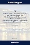 EU Richtlinie zur Harmonisierung der Rechtsvorschriften der Mitgliedstaaten für Geräte und Schutzsysteme zur bestimmungsgemäßen Verwendung in ... - RICHTLINIE 2014/34/EU: Studienausgabe NEU