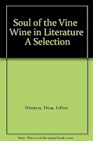 Soul of the Vine  Wine in Literature  A Selection B0019CKMN8 Book Cover