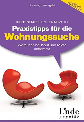 Praxistipps für die Wohnungssuche: Worauf es bei Kauf und Miete ankommt (f. Österreich): Worauf es Praxistipps für die Wohnungssuche: Worauf es bei Kauf und Miete ankommt (f. Österreich): Worauf es