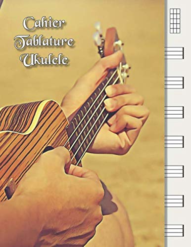 Cahier Tablature Ukulele: Carnet de musique ukulele - Tablatures et diagrammes d'accords - Carnet de partitions vierges pour joueur d'ukulélé - Ukulélé en Bois